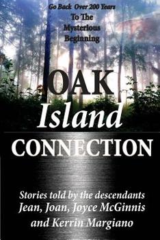 Paperback Oak Island Connection: Go Back Over 200 Years To The Mysterious Beginning Book