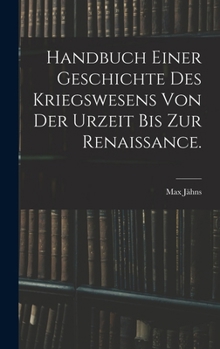Hardcover Handbuch einer Geschichte des Kriegswesens von der Urzeit bis zur Renaissance. [German] Book