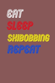 Eat Sleep skibobbing  Repeat Notebook Fan Sport Gift: Lined Notebook / Journal Gift, 120 Pages, 6x9, Soft Cover, Matte Finish
