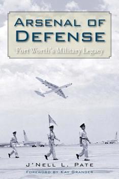 Paperback Arsenal of Defense: Fort Worth's Military Legacy Book