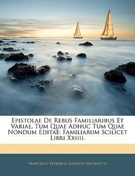 Paperback Epistolae De Rebus Familiaribus Et Variae, Tum Quae Adhuc Tum Quae Nondum Editae: Familiarum Scilicet Libri Xxiiii. [Latin] Book