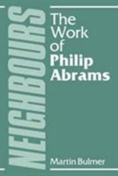Hardcover Neighbours: The Work of Philip Abrams Book