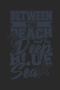 Between The Beach And The Deep Blue Sea: Urlaub Strand Geschenk Für Reisende Dina5 Liniert Notizbuch Tagebuch Planer Notizblock Malheft Kladde Journal Strazze