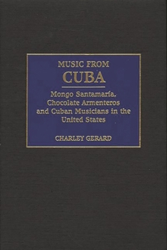 Hardcover Music from Cuba: Mongo Santamaria, Chocolate Armenteros, and Other Stateside Cuban Musicians Book