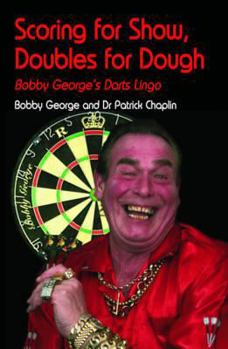 Hardcover Scoring for Show, Doubles for Dough: Bobby George's Darts Lingo Book