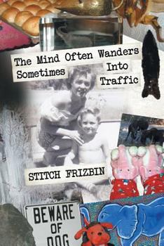Paperback The Mind Often Wanders Sometimes Into Traffic Book