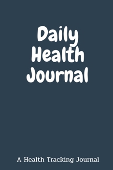 Paperback Dialy Health Journal: A Health Tracking Journal, Food Journal and Activity Tracker, Meal Diary for your Health, Tracking Meal,6"x9", Best Gi Book