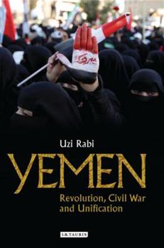 Hardcover Yemen: Revolution, Civil War and Unification Book