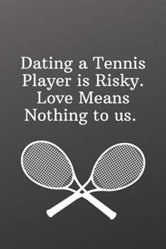 Paperback Dating a Tennis Player is Risky. Love Means Nothing to us.: Sketchbook with Square Border Multiuse Drawing Sketching Doodles Notes-Sports Notebook Book