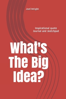 Paperback What's the Big Idea?: Inspirational Quotes Journal and sketchbook Book
