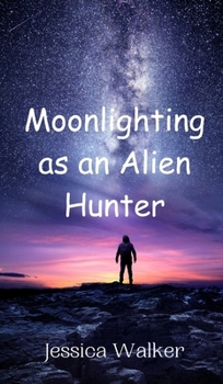 Hardcover Moonlighting as an Alien Hunter Book