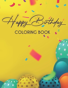 Paperback Happy Birthday Coloring Book: Childrens Coloring Pages With Birthday-Themed Illustrations, Cheerful Designs To Color For Kids Book