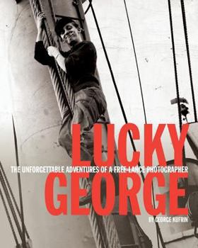 Paperback Lucky George: The Unforgettable Adventures of a Free-Lance Photographer Book