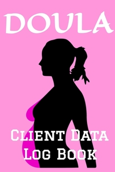 Paperback Doula Client Data Log Book: 6 x 9 Doula Birth Coach Client Tracking Address & Appointment Book with A to Z Alphabetic Tabs to Record Personal Cust Book