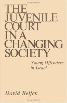Hardcover The Juvenile Court in a Changing Society: Young Offenders in Israel Book