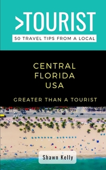 Paperback Greater Than a Tourist- Central Florida: 50 Travel Tips from a Local Book