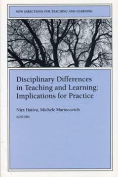 Disciplinary Differences in Teaching and Learning: Implications for Practice: New Directions for Teaching and Learning