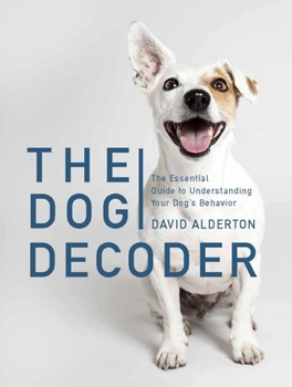 Hardcover The Dog Decoder: The Essential Guide to Understanding Your Dog's Behavior Book