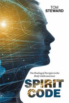 Paperback Spirit Code: The Healing of Energies in the Body's Subconscious Book