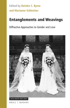 Hardcover Entanglements and Weavings: Diffractive Approaches to Gender and Love Book