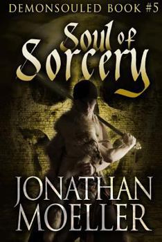 Soul of Sorcery - Book #5 of the Demonsouled