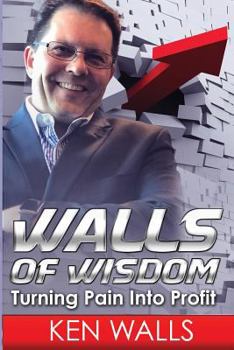 Paperback Walls of Wisdom: Turning Pain Into Profit Book