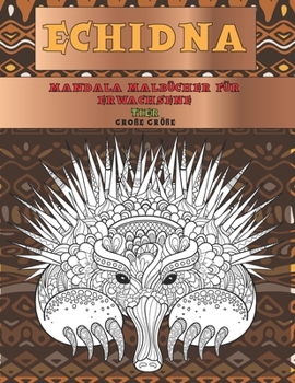 Paperback Mandala Malb?cher f?r Erwachsene - Gro?e Gr??e - Tier - Echidna [German] Book