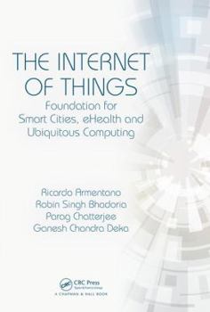 Hardcover The Internet of Things: Foundation for Smart Cities, eHealth, and Ubiquitous Computing Book