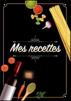 Paperback Mes Recettes: Cahier De Recettes - Cahier à compléter pour 100 recettes - Livre de cuisine personnalisé à écrire 50 recette: Cahier [French] Book