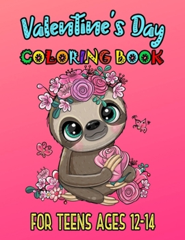 Paperback Valentine's Day Coloring Book For Teens Ages 12-14: Romantic Love Valentines Day Coloring Book Containing Heart Floral Line Art To Color for Kids and Book