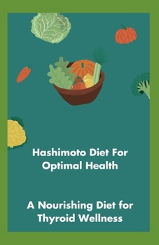Paperback Hashimoto Diet For Optimal Health: A Nourishing Diet for Thyroid Wellness Book