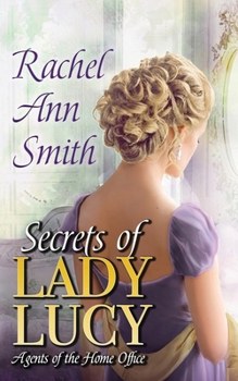 Secrets of Lady Lucy - Book #1 of the Agents of the Home Office