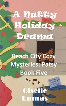 Paperback A Nutty Holiday Drama: Beach City Cozy Mysteries: Patsy- Book Five Book