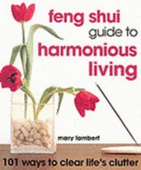 Misc. Supplies Feng Shui Guide to Harmonious Living : 101 Ways to Clear Life's Clutter Book