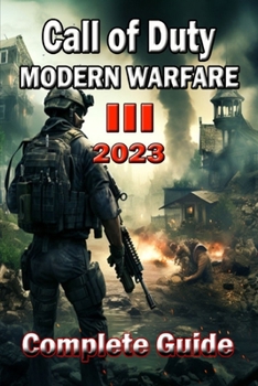 Paperback Call of Duty Modern Warfare 3 (2023) Complete Guide: Tips, Tricks, and Strategies - Everything you need to know before playing Book