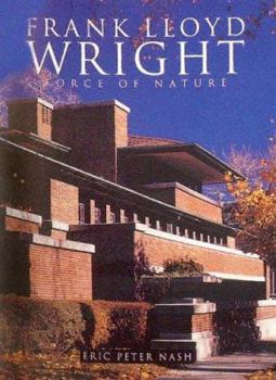 Frank Lloyd Wright: Force of Nature (Todtri Art Series) - Book  of the American Artists