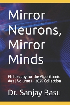 Paperback Mirror Neurons, Mirror Minds: Philosophy for the Algorithmic Age Volume 1 - 2025 Collection Book