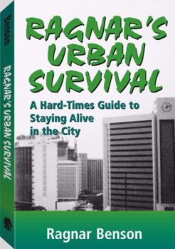 Paperback Ragnar's Urban Survival: A Hard-Times Guide to Staying Alive in the City Book