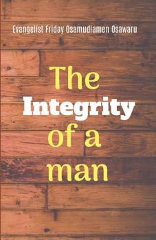 Paperback The Integrity of a Man Book