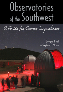 Paperback Observatories of the Southwest: A Guide for Curious Skywatchers Book