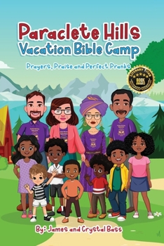 Paraclete Hills Vacation Bible Camp: Prayers, Praise and Perfect Pranks