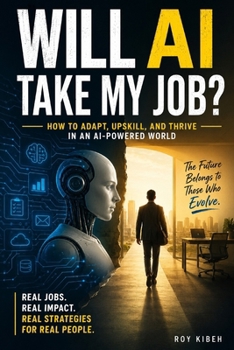 Paperback Will AI Take My Job?: How to Adapt, Upskill, and Thrive in an AI-Powered World Book