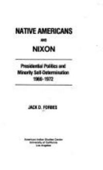 Paperback Native Americans and Nixon: Presidential Politics and Minority Self Determination, 1969-1972 Book