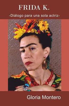 Paperback Frida K.: Dialogo para una sola actriz [Spanish] Book