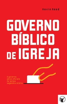 Paperback Governo Bíblico de Igreja: O governo pelos oficiais da igreja segundo a bíblia [Portuguese] Book