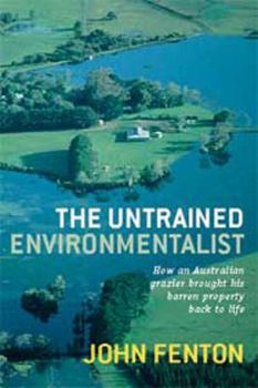 Paperback The Untrained Environmentalist: How an Australian Grazier Brought His Barren Property Back to Life (Large Print 16pt) [Large Print] Book