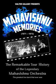 Mahavishnu Memories - The Remarkable Tour History of the Legendary Mahavishnu Orchestra (Premium Print Format): The Greatest Live Band That Ever Was