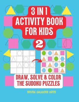 Paperback 3 in 1 Activity Book for kids, draw, solve & color the Sudoku Puzzle, Book 2: 42 Sudoku Puzzles for kids with shapes Book