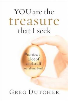 Paperback You Are the Treasure That I Seek: But There's a Lot of Cool Stuff Out There, Lord Book