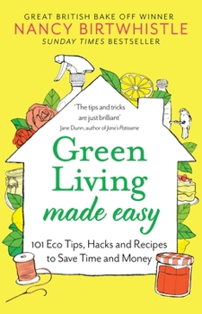 Paperback Green Living Made Easy: 101 Eco Tips, Hacks and Recipes to Save Time and Money Book
